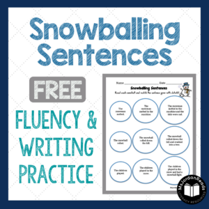 Snowballing Sentences | Activity for expanding writing sentences to include details and reading with fluency phrasing. | FREE RESOURCE