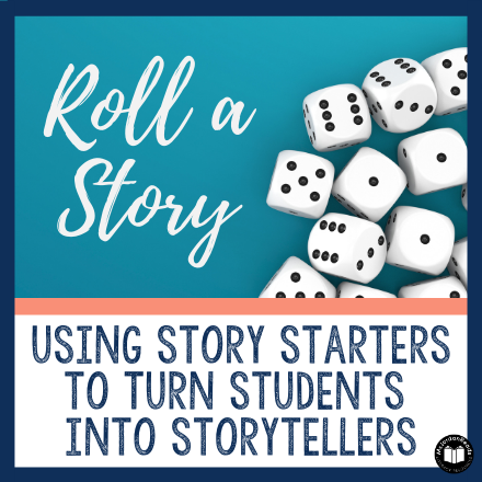 Roll-a-Story: Turning Students into Storytellers